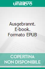 Ausgebrannt. E-book. Formato EPUB ebook