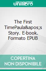 The First TimePaula's Story. E-book. Formato EPUB ebook