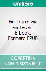 Ein Traum wie ein Leben. E-book. Formato EPUB ebook di Jeannette Kauric