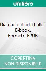 DiamantenfluchThriller. E-book. Formato EPUB ebook di Nelli Novell