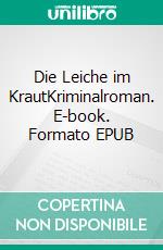 Die Leiche im KrautKriminalroman. E-book. Formato EPUB ebook