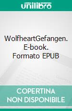 WolfheartGefangen. E-book. Formato EPUB ebook