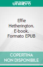 Effie Hetherington. E-book. Formato EPUB