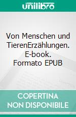 Von Menschen und TierenErzählungen. E-book. Formato EPUB ebook