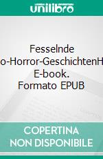 Fesselnde Psycho-Horror-GeschichtenHorror. E-book. Formato EPUB ebook