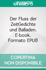 Der Fluss der ZeitGedichte und Balladen. E-book. Formato EPUB ebook di Maximilian Warden