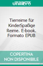 Tierreime für KinderSpaßige Reime. E-book. Formato EPUB ebook di Roland Schneider