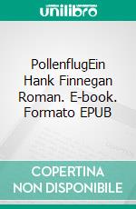 PollenflugEin Hank Finnegan Roman. E-book. Formato EPUB