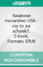 Swiatowe mocarstwo USA - czy to juz schylek?. E-book. Formato EPUB ebook di Hartmut Spieker