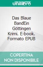 Das Blaue BandEin Göttingen Krimi. E-book. Formato EPUB ebook