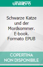 Schwarze Katze und der Mordsommer. E-book. Formato EPUB ebook