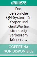 Das persönliche QM-System für Körper und GeistWie Sie sich stetig verbessern können. E-book. Formato EPUB ebook di Herbert S. Walter