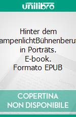 Hinter dem RampenlichtBühnenberufe in Porträts. E-book. Formato EPUB