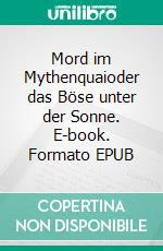 Mord im Mythenquaioder das Böse unter der Sonne. E-book. Formato EPUB