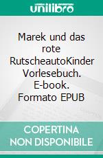 Marek und das rote RutscheautoKinder Vorlesebuch. E-book. Formato EPUB