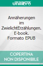 Annäherungen im ZwielichtErzählungen. E-book. Formato EPUB ebook di G.O. Margrabov