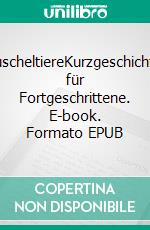 WuscheltiereKurzgeschichten für Fortgeschrittene. E-book. Formato EPUB ebook di Markus Zang