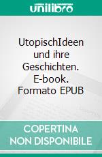 UtopischIdeen und ihre Geschichten. E-book. Formato EPUB ebook di Luise Link