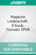 Magische Leidenschaft. E-book. Formato EPUB ebook