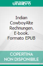 Indian CowboyAlte Rechnungen. E-book. Formato EPUB ebook di Brita Rose Billert