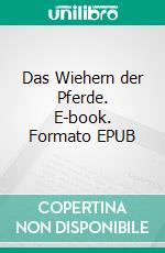 Das Wiehern der Pferde. E-book. Formato EPUB ebook di Saskia Halapatsch