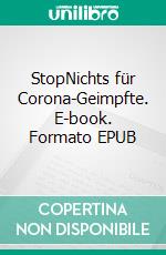 StopNichts für Corona-Geimpfte. E-book. Formato EPUB ebook di Lars O.