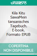 Kila Kitu SawaMein tansanisches Tagebuch. E-book. Formato EPUB