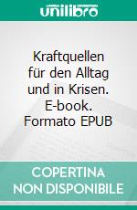 Kraftquellen für den Alltag und in Krisen. E-book. Formato EPUB ebook