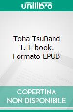 Toha-TsuBand 1. E-book. Formato EPUB ebook