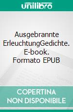 Ausgebrannte ErleuchtungGedichte. E-book. Formato EPUB ebook di Paul Gisi