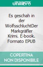 Es geschah in der WolfsschluchtDer Markgräfler Krimi. E-book. Formato EPUB