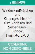 WindeskindMärchen und Kindergeschichten zum Vorlesen und Selberlesen. E-book. Formato EPUB ebook di Silke Wojtowitz