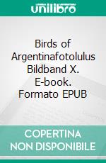 Birds of Argentinafotolulus Bildband X. E-book. Formato EPUB ebook di fotolulu fotolulu