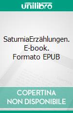 SaturniaErzählungen. E-book. Formato EPUB ebook