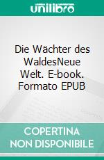 Die Wächter des WaldesNeue Welt. E-book. Formato EPUB ebook