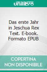 Das erste Jahr in Jeschua Rex Text. E-book. Formato EPUB ebook