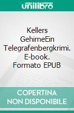 Kellers GehirneEin Telegrafenbergkrimi. E-book. Formato EPUB ebook