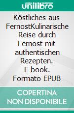 Köstliches aus FernostKulinarische Reise durch Fernost mit authentischen Rezepten. E-book. Formato EPUB ebook di Ralf Füchtler