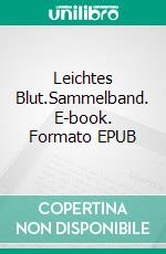 Leichtes Blut.Sammelband. E-book. Formato EPUB