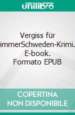 Vergiss für immerSchweden-Krimi. E-book. Formato EPUB ebook