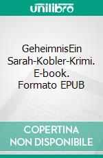 GeheimnisEin Sarah-Kobler-Krimi. E-book. Formato EPUB ebook