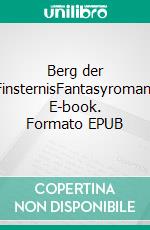 Berg der FinsternisFantasyroman. E-book. Formato EPUB ebook di Sabine Kalkowski