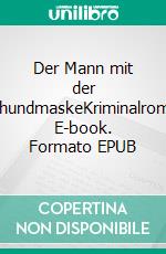 Der Mann mit der SeehundmaskeKriminalroman. E-book. Formato EPUB