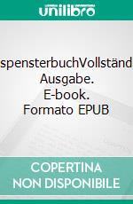 GespensterbuchVollständige Ausgabe. E-book. Formato EPUB ebook