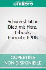 SchurersblutEin Dieb mit Herz. E-book. Formato EPUB ebook