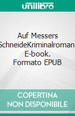 Auf Messers SchneideKriminalroman. E-book. Formato EPUB ebook di Sebastian Stammsen