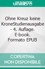 Ohne Kreuz keine KroneStudienausgabe - 4. Auflage. E-book. Formato EPUB ebook di William Penn