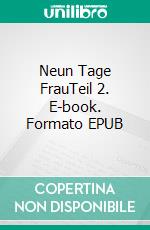 Neun Tage FrauTeil 2. E-book. Formato EPUB ebook