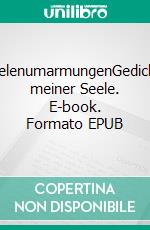 SeelenumarmungenGedichte meiner Seele. E-book. Formato EPUB ebook di Ulrike Solo