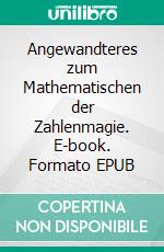 Angewandteres zum Mathematischen der Zahlenmagie. E-book. Formato EPUB ebook di Erhard K. Kremer